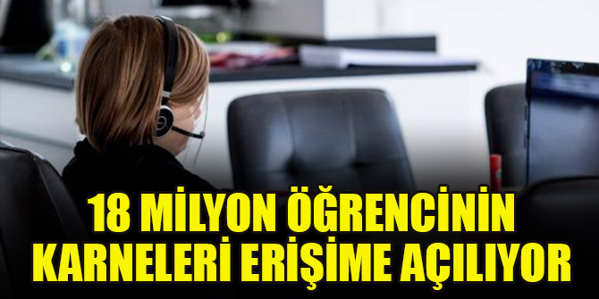 18 milyon öğrencinin karneleri erişime açılıyor