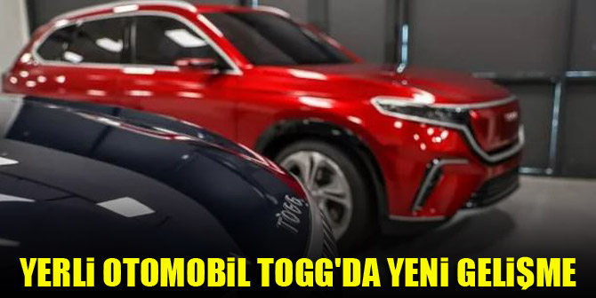 Yerli otomobil TOGG'da yeni gelişme