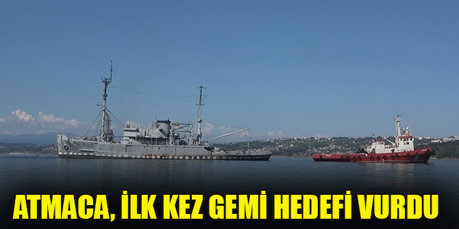 Atmaca, ilk kez gemi hedefi vurdu