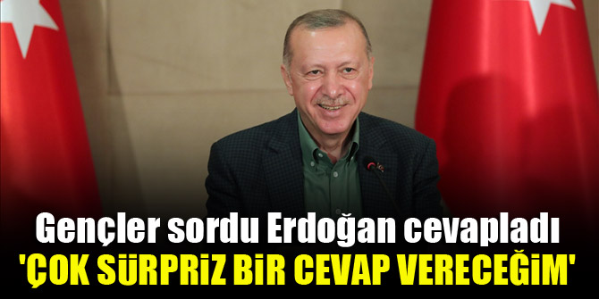 Gençler sordu Erdoğan cevapladı