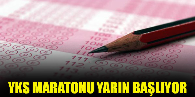 YKS maratonu yarın başlıyor