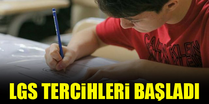 LGS tercihleri başladı