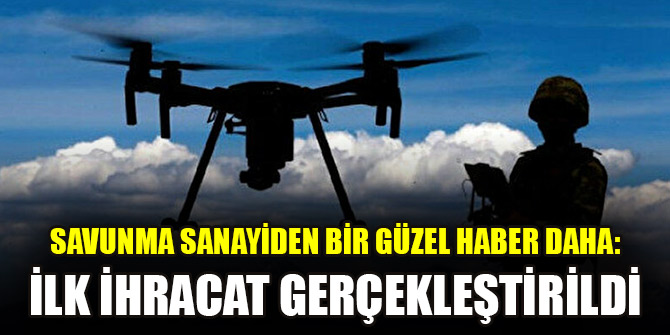 Savunma sanayiden bir güzel haber daha:İlk ihracat gerçekleştirildi