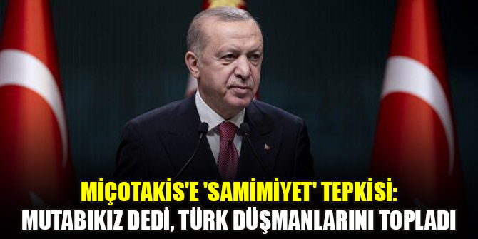 Miçotakis'e 'samimiyet' tepkisi: Mutabıkız dedi, Türk düşmanlarını topladı