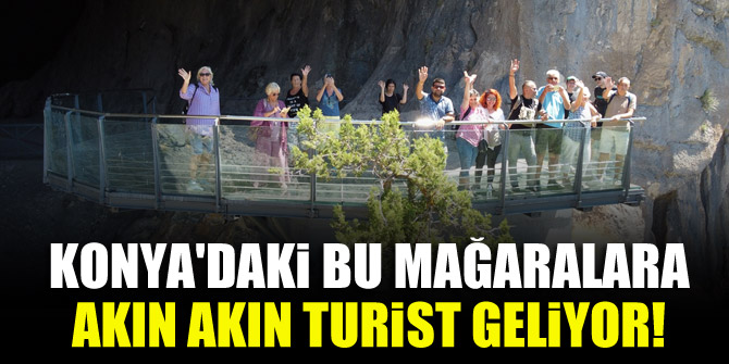 Konya'daki bu mağaralara akın akın turist geliyor!