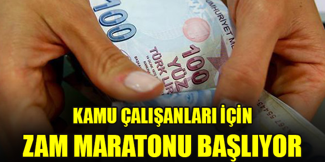Kamu çalışanları için zam maratonu başlıyor