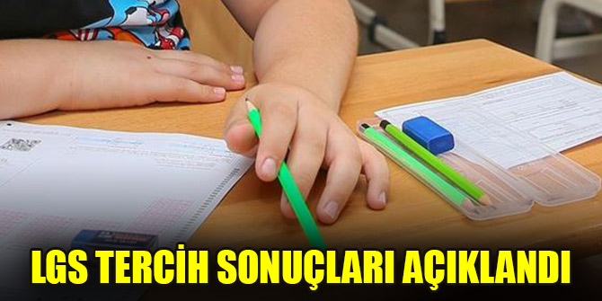 LGS tercih sonuçları açıklandı