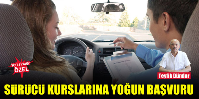 Sürücü kurslarına yoğun başvuru