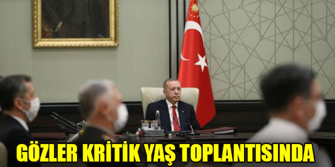 Gözler kritik YAŞ toplantısında