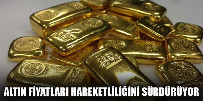 Altın fiyatları hareketliliğini sürdürüyor