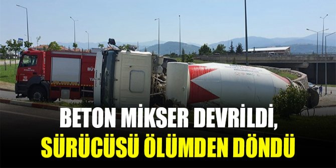 Beton mikseri devrildi, sürücü ölümden döndü