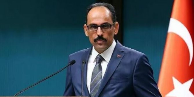 Cumhurbaşkanlığı Sözcüsü Kalın'dan kritik telefon görüşmesi