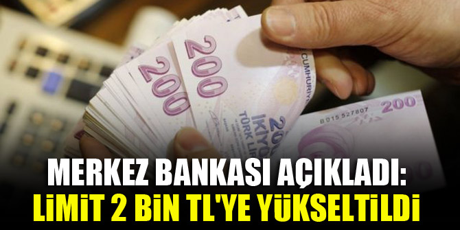 Merkez Bankası açıkladı: Limit 2 bin TL'ye yükseltildi