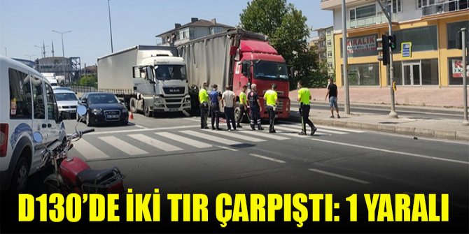D130’de iki tır çarpıştı: 1 yaralı