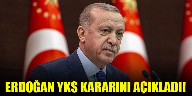 Cumhurbaşkanı Erdoğan YKS kararını açıkladı!