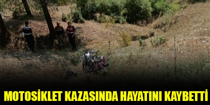 Motosiklet kazasında hayatını kaybetti