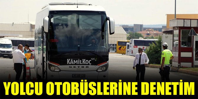 Yolcu otobüslerine denetim