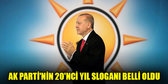 AK Parti'nin 20'nci yıl sloganı belli oldu