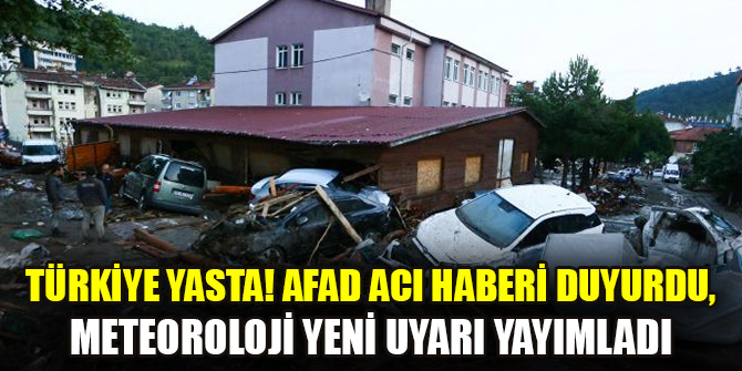 Türkiye yasta! AFAD acı haberi duyurdu, Meteoroloji yeni uyarı yayımladı