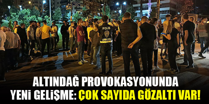 Altındağ provokasyonunda yeni gelişme: Çok sayıda gözaltı var!