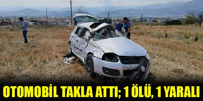 Otomobil takla attı; 1 ölü, 1 yaralı