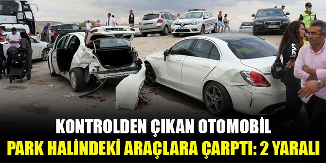 Kontrolden çıkan otomobil park halindeki araçlara çarptı: 2 yaralı