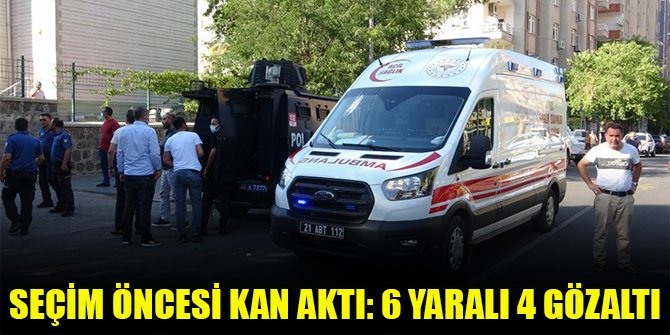 Seçim öncesi kan aktı: 6 yaralı 4 gözaltı