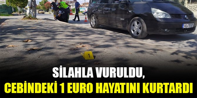 Silahla vuruldu, cebindeki 1 Euro hayatını kurtardı