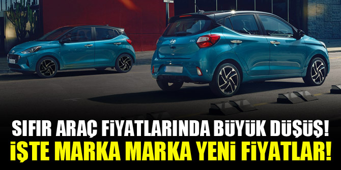 Sıfır araç fiyatlarında büyük düşüş! İşte marka marka yeni fiyatlar!