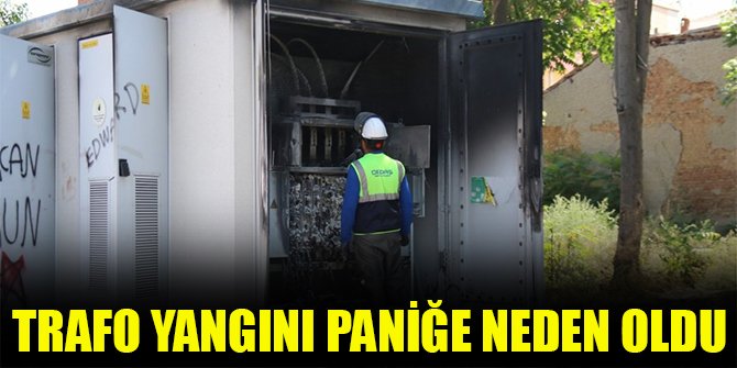 Trafo yangını paniğe neden oldu