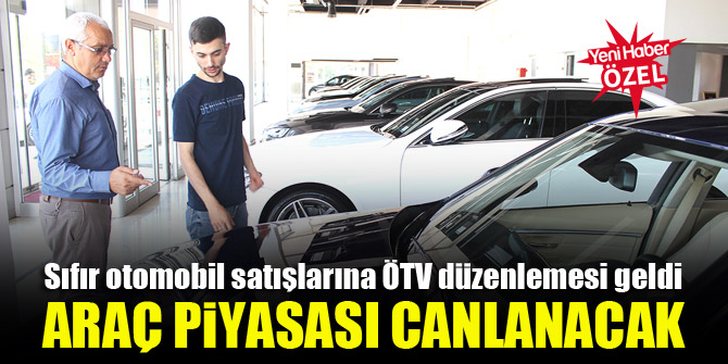 Sıfır otomobil satışlarına ÖTV düzenlemesi geldi, araç piyasası canlanacak