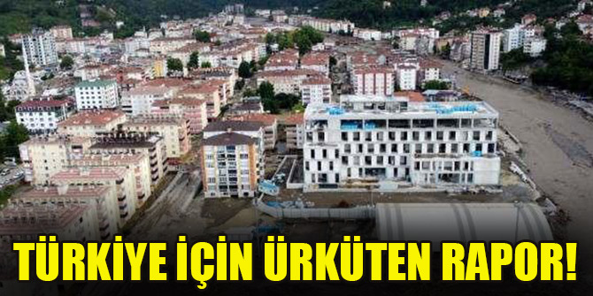 Türkiye için ürküten rapor!