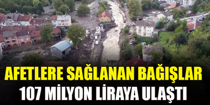 Afetlere sağlanan bağışlar 107 milyon liraya ulaştı