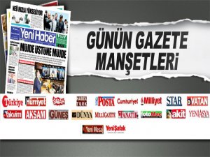 Günün gazete manşetleri