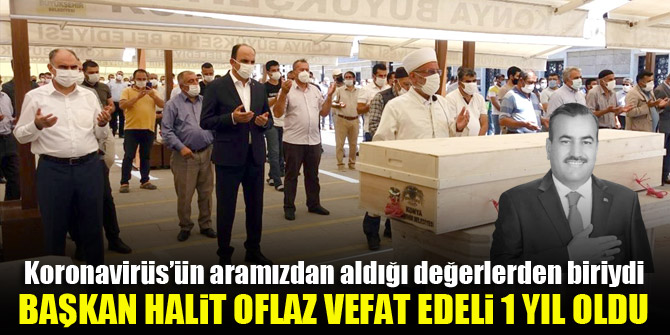 Konya'da Çumra Belediye Başkanı Halit Oflaz, koronavirüsten vefat edeli 1 yıl oldu