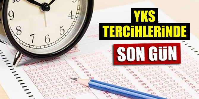 YKS tercihlerinde son gün