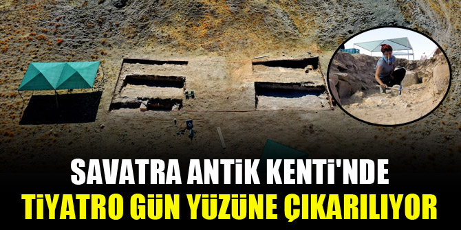 Savatra Antik Kenti'nde tiyatro gün yüzüne çıkarılıyor