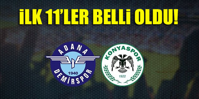 Adana Demirspor - Konyaspor | İLK 11'LER BELLİ OLDU!