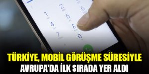 Türkiye, mobil görüşme süresiyle Avrupa'da ilk sırada yer aldı