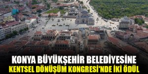 Konya Büyükşehir Belediyesine Kentsel Dönüşüm Kongresi'nde iki ödül
