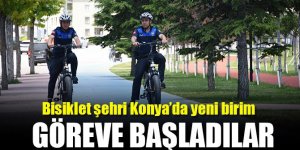 Bisiklet şehri Konya'da yeni birim... Göreve başladılar