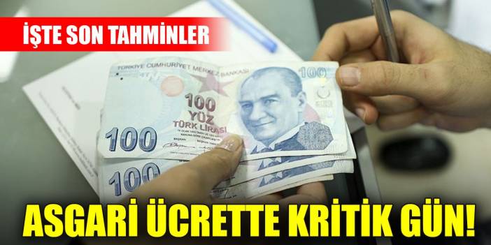 Asgari ücrette kritik gün! İşte son tahminler