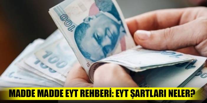 Madde madde EYT rehberi: EYT şartları neler?