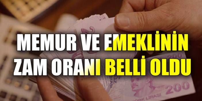 Memur ve emeklinin zam oranı belli oldu