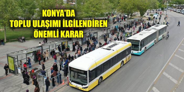 Konya'da Kültürpark turnike duraklarıyla ilgili duyuru! Bu tarihten itibaren indirme bindirme yapmayacak
