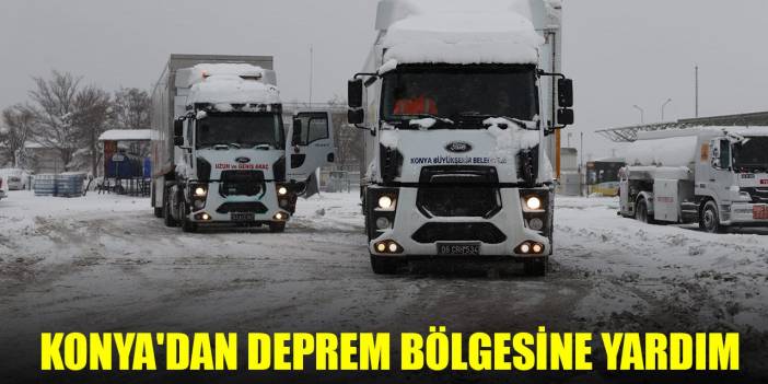 Konya'dan deprem bölgesine yardım