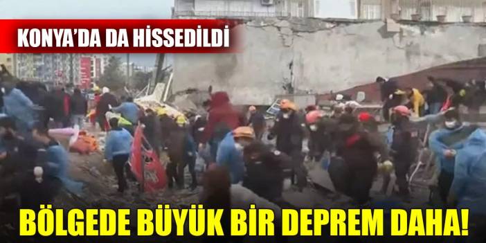 Kahramanmaraş'ta büyük bir deprem daha! Konya dahil bir çok ilde hissedildi
