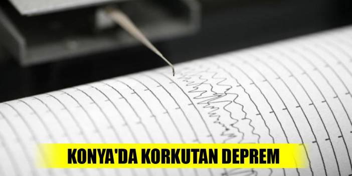 Konya'da 4,3 büyüklüğünde deprem