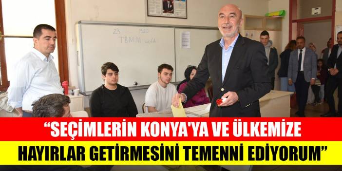 Angı: Seçimlerin Konya'ya ve ülkemize hayırlar getirmesini temenni ediyorum.