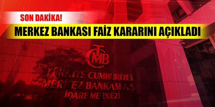 Son Dakika! Merkez Bankası faiz kararını açıkladı